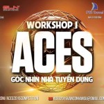 Đồng hành cùng ACES2015, Workshop 1: ” GÓC NHÌN NHÀ TUYỂN DUNG”